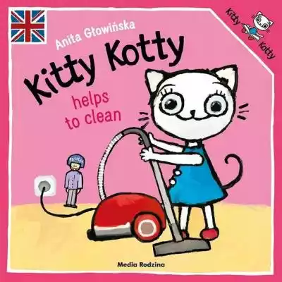 ﻿ Bestsellerowa seria o Kici Koci teraz w języku angielskim!  Kitty Kotty helps to clean – the Polish bestselling series now available in English!  Kitty Kotty,  the cheeky little kitten,  will take you everywhere,  even into space! But also to the library,  preschool,  swimming pool,  pla