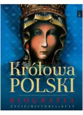 Królowa Polski. Biografia. Życie. Histor Książki > Biografie i świadectwa > Maryja