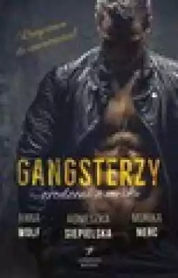 Gangsterzy: Zrodzeni z mroku Podobne : Gangsterzy. Zrodzeni z mroku - 517426