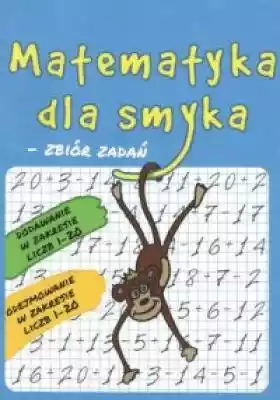 Matematyka dla Smyka. Zbiór Zadań zakres Podobne : Matematyka 1 Podręcznik do liceów i techników - 1248111