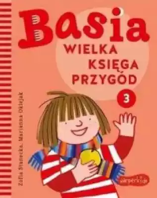Basia. Wielka ksiega przygód 3 Podobne : Wielka Przygoda SP 3 J. Polski ćw. cz.4 2022 NE - 529690
