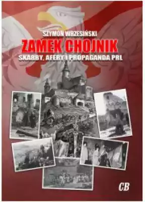 Zamek Chojnik. Skarby, afery i propagand Podobne : Zamek Chojnik. Skarby, afery i propaganda PRL - 377569