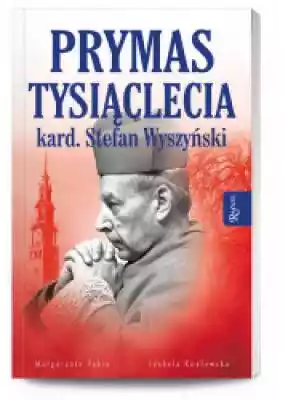 Prymas Tysiąclecia Kardynał Stefan Wyszy Podobne : W jego oczach - 721735