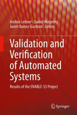 The book summarizes the main results of the the project ENABLE-S3 covering the following aspects: validation and verification technology bricks (collection and selection of test scenarios,  test executions envionments incl. respective models,  assessment of test results),  evaluation of te