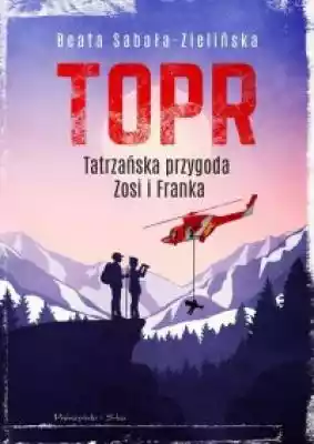 TOPR. Tatrzańska przygoda Zosi i Franka Podobne : TOPR. Tatrzańska przygoda Zosi i Franka - 1148094