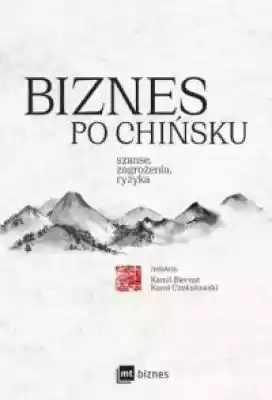 Biznes po chińsku. szanse, zagrożenia, r Książki > Humanistyka > Wiedza o kulturze