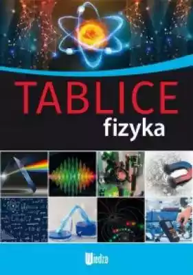 Tablice. Fizyka Książki > Nauki ścisłe i przyrodnicze > Fizyka