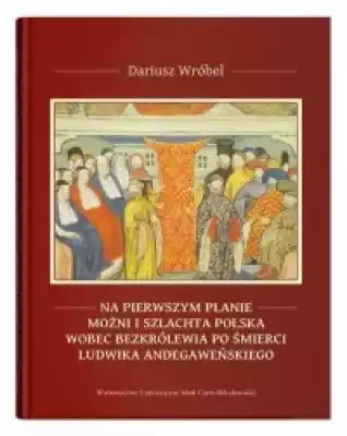 Na pierwszym planie - możni i szlachta p Książki > Historia > Polska > średniowiecze
