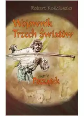 Wojownik Trzech Światów cz. 5. Początek Podobne : Tabu Polaków - 1115614