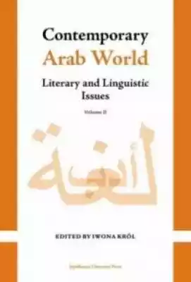 Contemporary Arab World: Literary and Linguistic Issues,  edited by Iwona Król,  is the second volume of the monograph with the same title. It consists of papers written by researchers from the Arabic Department of the Institute of Oriental Studies of the Jagiellonian University in Kraków.