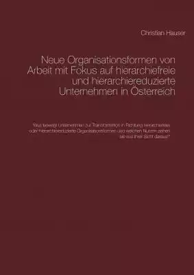 Neue Organisationsformen von Arbeit mit  Podobne : Neue Organisationsformen von Arbeit mit Fokus auf hierarchiefreie und hierarchiereduzierte Unternehmen in Österreich - 2434654