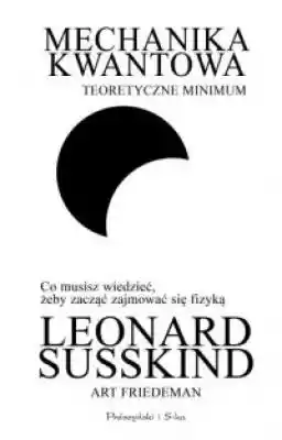 Drugi tom serii autorstwa Leonarda Susskinda. Pierwszy,  Teoretyczne minimum,  dotyczył mechaniki klasycznej. Mechanika kwantowa. Teoretyczne minimum to książka dla wszystkich,  którzy kiedykolwiek zastanawiali się nad tym,  jak bardzo niezrozumiała jest mechanika kwantowa. Autor dostarcza