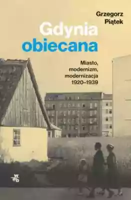 Gdynia obiecana. Miasto, modernizm, mode Podobne : Gdynia morzem pachnąca cz.1 - 673173